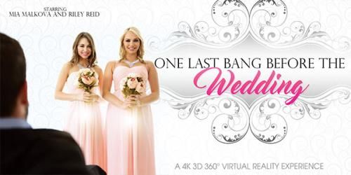 VRBangers: Mia Malkova, Riley Reid - One Last Bang Before The Wedding