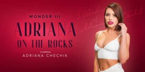 VRBangers: Adriana Chechik - 5 Wonders of Chechik: Adriana on the Rocks